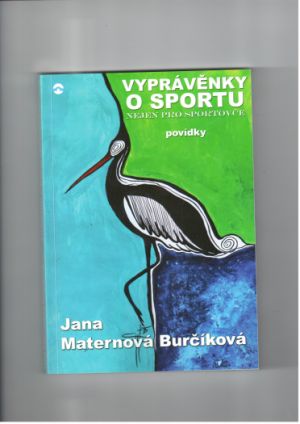 Jana Maternová Burčíková - Vyprávěnky o sportu nejen pro sportovce 